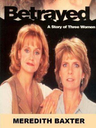 Betrayed: A Story of Three Women (фильм 1995)