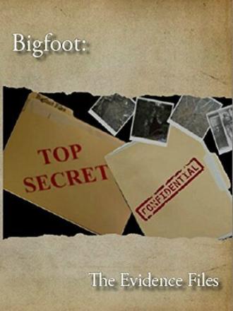 Bigfoot: The Evidence Files (фильм 2014)
