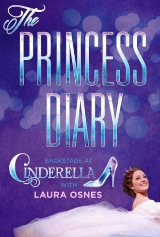 The Princess Diary: Backstage at Cinderella with Laura Osnes (сериал 2013)