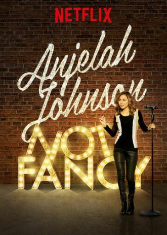 Anjelah Johnson: Not Fancy (фильм 2015)