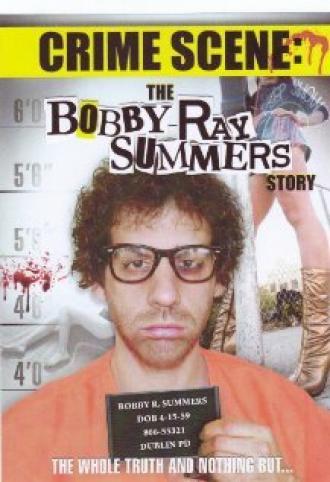 Crime Scene: The Bobby Ray Summers Story (фильм 2008)