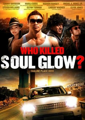 Who Killed Soul Glow? (фильм 2012)