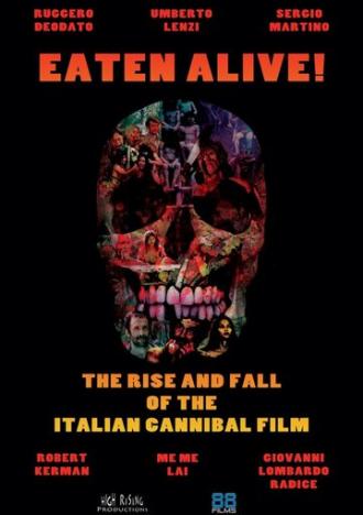 Eaten Alive! The Rise and Fall of the Italian Cannibal Film (фильм 2015)