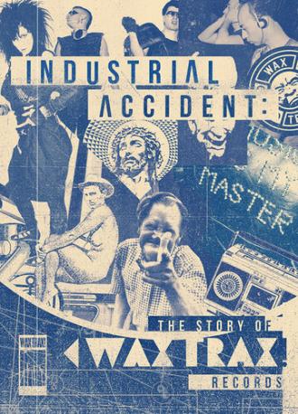 Industrial Accident: The Story of Wax Trax! Records (фильм 2018)