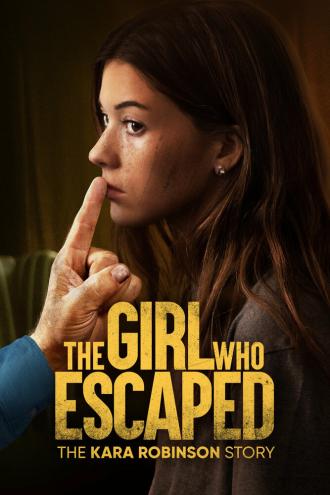 The Girl Who Escaped: The Kara Robinson Story (фильм 2023)