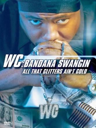 WC: Bandana Swangin - All That Glitters Ain't Gold (фильм 2003)