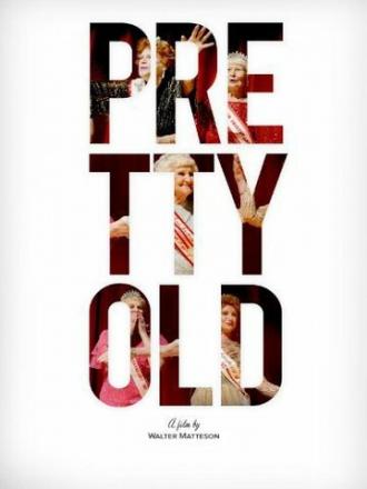 Pretty Old (фильм 2012)