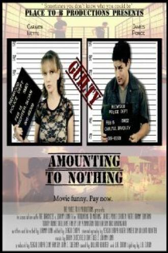 Amounting to Nothing (фильм 2011)