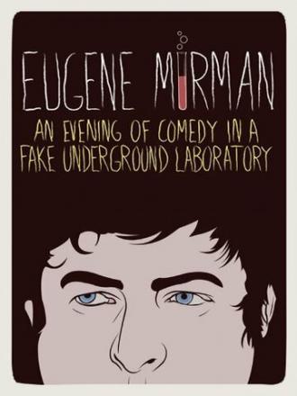 Eugene Mirman: An Evening of Comedy in a Fake Underground Laboratory (фильм 2012)