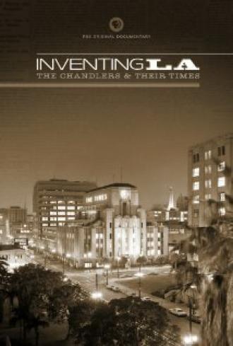 Inventing L.A.: The Chandlers and Their Times (фильм 2009)