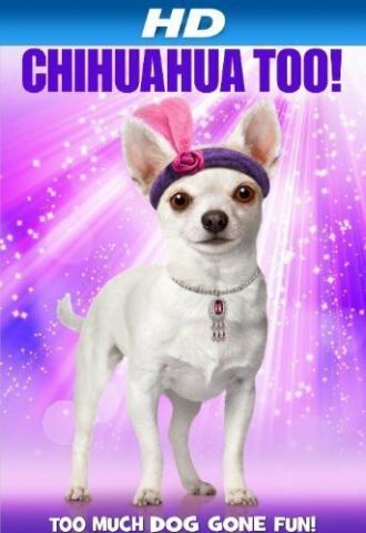 Chihuahua Too! (фильм 2013)