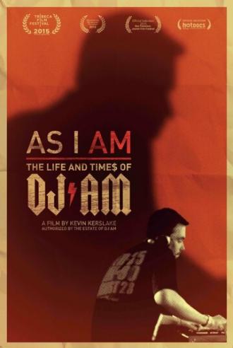 As I AM: The Life and Times of DJ AM (фильм 2015)