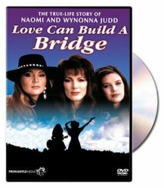 Naomi & Wynonna: Love Can Build a Bridge (фильм 1995)
