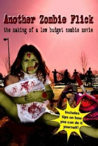 Another Zombie Flick: The Making of a Low Budget Zombie Movie (фильм 2011)