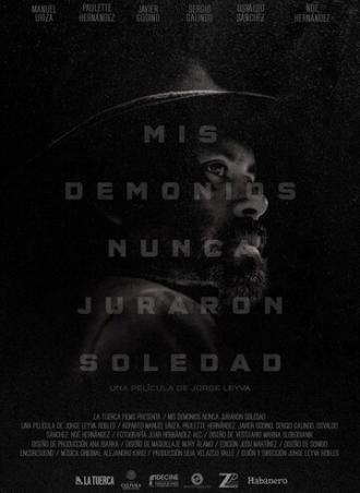 Mis demonios nunca juraron soledad (фильм 2017)