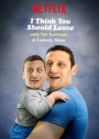 I Think You Should Leave with Tim Robinson (сериал 2019)