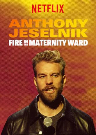 Anthony Jeselnik: Fire in the Maternity Ward (фильм 2019)