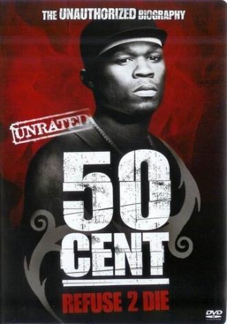 50 Cent: Refuse 2 Die (фильм 2005)