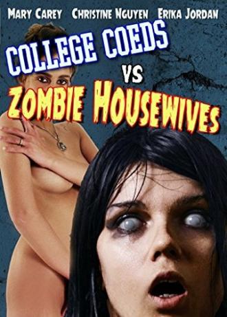 College Coeds vs. Zombie Housewives (фильм 2015)