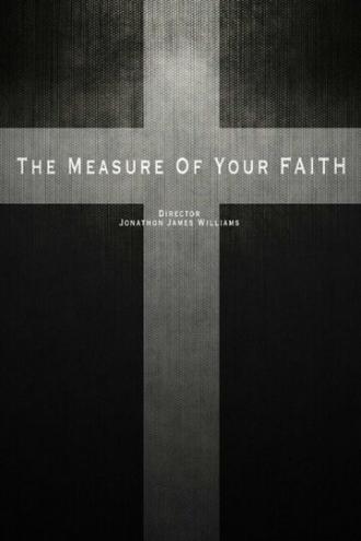 The Measure of Your Faith (фильм 2016)