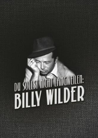 Du sollst nicht langweilen: Billy Wilder (фильм 2017)
