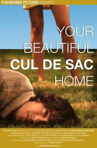 Your Beautiful Cul de Sac Home (фильм 2007)
