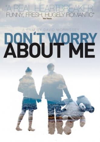 Don't Worry About Me (фильм 2009)