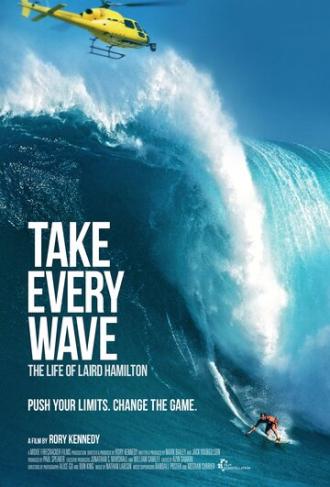 Take Every Wave: The Life of Laird Hamilton (фильм 2017)
