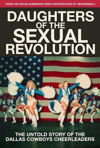Daughters of the Sexual Revolution: The Untold Story of the Dallas Cowboys Cheerleaders (фильм 2018)