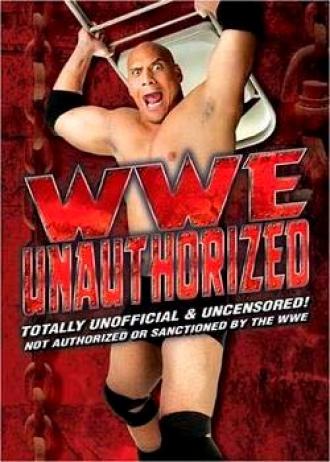 WWE: Unauthorized (фильм 2006)