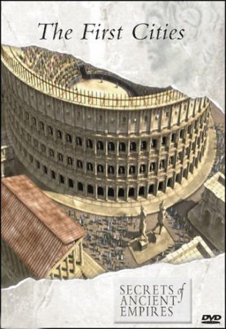 Secrets of Ancient Empires: The First Cities (фильм 2001)