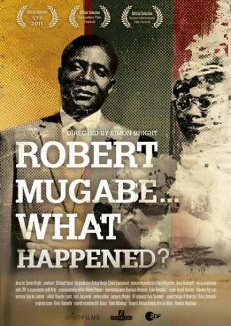Robert Mugabe... What Happened? (фильм 2011)