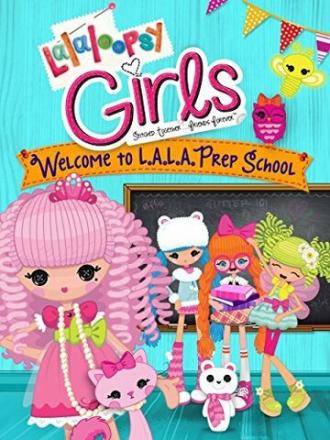 Lalaloopsy Girls: Welcome to L.A.L.A. Prep School (фильм 2014)