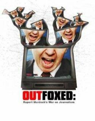 Outfoxed: Rupert Murdoch's War on Journalism (фильм 2004)
