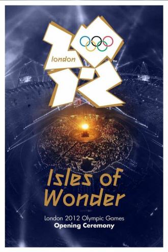 London 2012 Olympic Opening Ceremony: Isles of Wonder