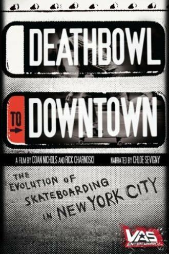 Deathbowl to Downtown (фильм 2008)