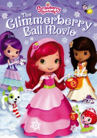 Strawberry Shortcake: The Glimmerberry Ball Movie (фильм 2010)