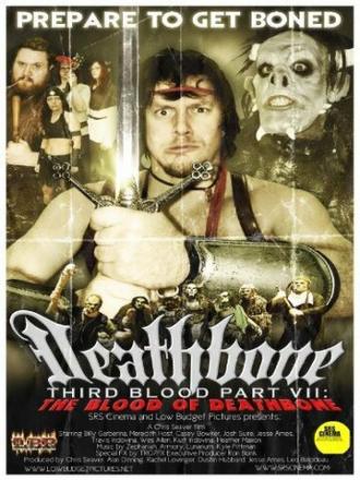 Deathbone, Third Blood Part VII: The Blood of Deathbone (фильм 2011)