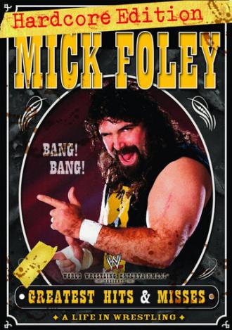 Mick Foley's Greatest Hits & Misses: A Life in Wrestling