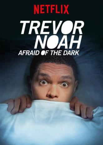 Trevor Noah: Afraid of the Dark (фильм 2017)