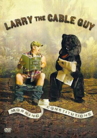 Larry the Cable Guy: Morning Constitutions (фильм 2007)