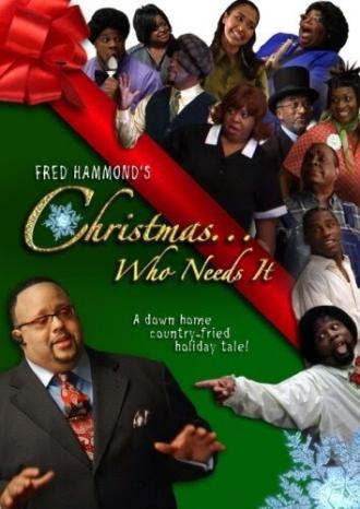 Fred Hammond's Christmas... Who Needs It (фильм 2007)