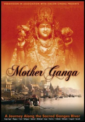 Мать Ганга: Путешествие по священной реке Ганг (фильм 2005)