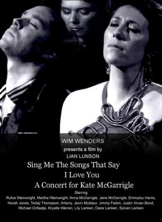 Пой мне песни о любви: Концерт для Кейт МакГарригл (фильм 2012)