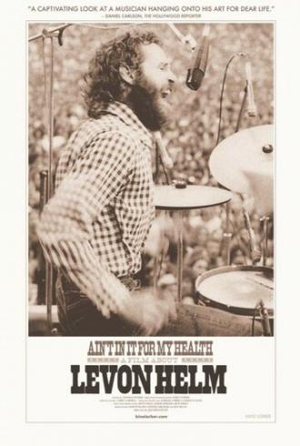 Ain't in It for My Health: A Film About Levon Helm (фильм 2010)