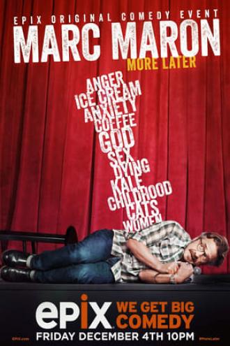 Marc Maron: More Later (фильм 2015)