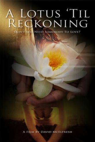 A Lotus 'Til Reckoning (фильм 2013)