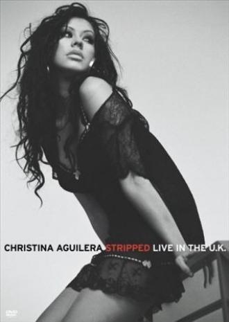Christina Aguilera: Stripped Live in the UK (фильм 2004)