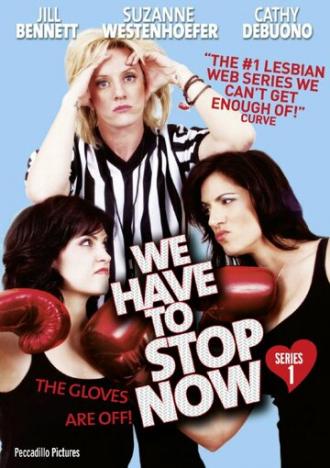 We Have to Stop Now (сериал 2009)