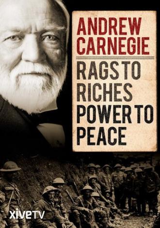 Andrew Carnegie: Rags to Riches, Power to Peace (фильм 2015)